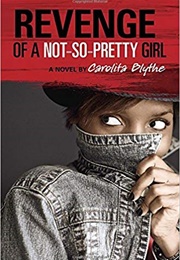Revenge of a Not-So-Pretty Girl (Carolita Blythe)