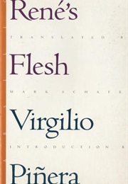 Rene&#39;s Flesh (Virgilio Pinera)