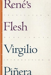 Rene's Flesh (Virgilio Pinera)