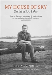 My House of Sky: The Life of JA Baker (Hetty Saunders)