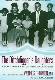 The Ditchdigger's Daughters: A Black Family's Astonishing Success Story (Yvonne S. Thornton)