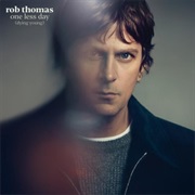 One Less Day - Rob Thomas