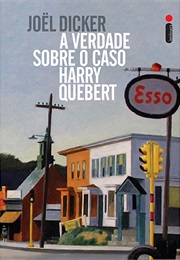 A Verdade Sobre O Caso Harry Quebert (Joël Dicker)
