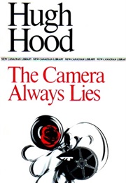 The Camera Always Lies (Hugh Hood)