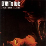 Devin the Dude - Just Tryin&#39; Ta Live
