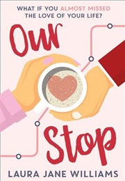Our Stop (Laura Jane Williams)