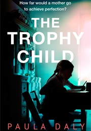 The Trophy Child (Paula Daly)