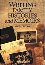 Writing Family Histories and Memoirs (Kirk Polking)
