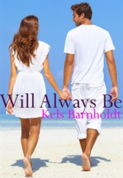 Will Always Be (Kels Barnholdt)