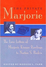 The Private Marjorie: The Love Letters of Marjorie Kinnan Rawlings to Norton S. Baskin (Rodger L. Tarr)