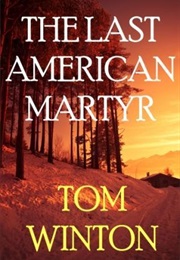 The Last American Martyr (Tom Winton)
