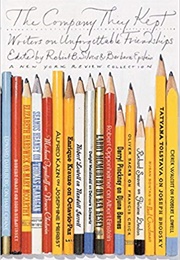 The Company They Kept: Writers on Unforgettable Friendships (Robert B. Silvers)