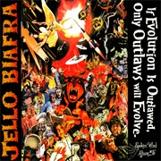 Jello Biafra – If Evolution Is Outlawed, Only Outlaws Will Evolve