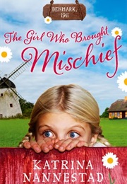 The Girl Who Brought Mischief (Katrina Nannestad)