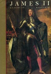 James II: A Study in Kingship (John Miller)