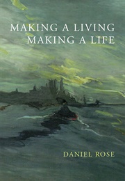 Making a Living, Making a Life (Daniel Rose)