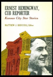 Ernest Hemingway: The Cub Reporter (Ernest Hemingway)