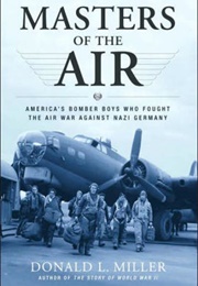 Masters of the Air (Donald L. Miller)