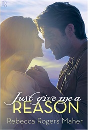 Just Give Me a Reason (Rebecca Rogers Maher)