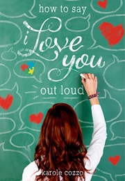 How to Say &quot;I Love You&quot; Out Loud (Karole Cozzo)