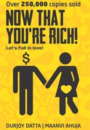 Now That You're Rich . . . Let's Fall in Love (Durjoy Datta)