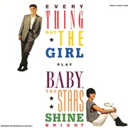 Everything but the Girl - Baby, the Stars Shine Bright