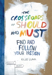 The Crossroads of Should and Must (Elle Luna)