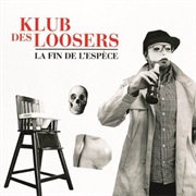 Klub Des Loosers - La Fin De L'espèce