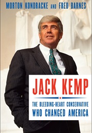 Jack Kemp: The Bleeding-Heart Conservative Who Changed America (Jack Kemp)