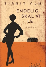 Endelig Skal Vi Le (Birgit Alm)