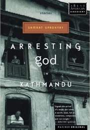 Arresting God in Kathmandu (Samrat Upadhyay)