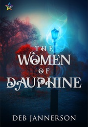 The Women of Dauphine (Deb Jannerson)