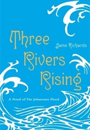 Three Rivers Rising (Jame Richards)