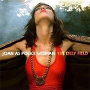 The Deep Field - Joan as Police Woman
