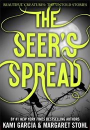 The Seer&#39;s Spread (Kami Garcia &amp; Margaret Stohl)