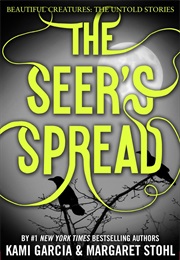 The Seer's Spread (Kami Garcia & Margaret Stohl)