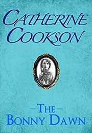 The Bonny Dawn (Catherine Cookson)