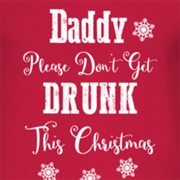 Please Daddy Don't Get Drunk This Christmas