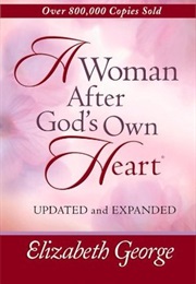 A Woman After God&#39;s Own Heart (Elizabeth George)