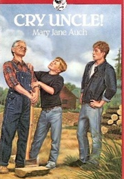 Cry Uncle (Mary Jane Auch)