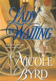 Lady in Waiting (Nicole Byrd)