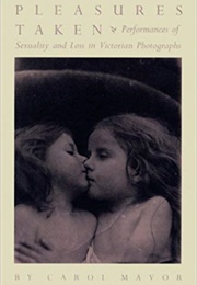 Pleasures Taken (Carol Mavor)