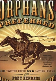 Orphans Preferred: The Twisted Truth and Lasting Legend of the Pony Express (Christopher Corbett)
