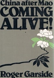 Coming Alive: China After Mao (Roger Garside)