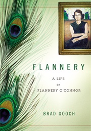 Flannery: A Life of Flannery O&#39;Connor (Brad Gooch)