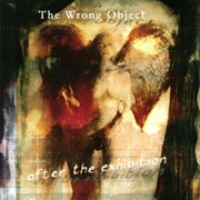 The Wrong Object - After the Exhibition
