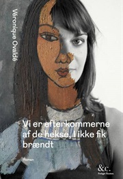 Vi Er Efterkommere Af De Hekse I Ikke Fik Brændt (Veronique Ovaldé)