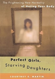 Perfect Girls, Starving Daughters (Courtney E. Martin)