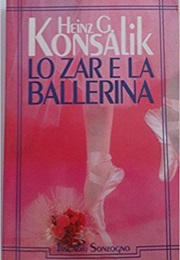 Lo Zar E La Ballerina (Heinz G. Konsalik)