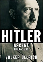 Hitler: Ascent 1889-1939 (Volker Ullrich)
